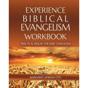 Experience Biblical Evangelism Workbook: Practical Insight for Daily Evangelism - Paperback