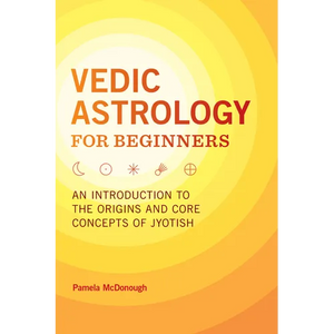 Vedic Astrology for Beginners: An Introduction to the Origins and Core Concepts of Jyotish - Paperback