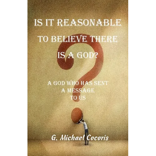 Is it Reasonable to Believe there is a God? - Paperback