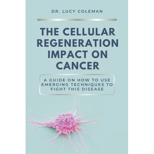 The cellular regeneration impact on cancer - Paperback