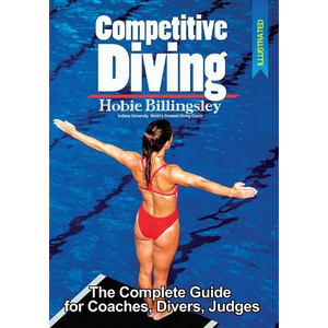 Competitive Diving: The Complete Guide for Coaches, Divers, Judges - Paperback