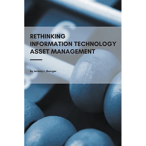 Rethinking Information Technology Asset Management - Paperback
