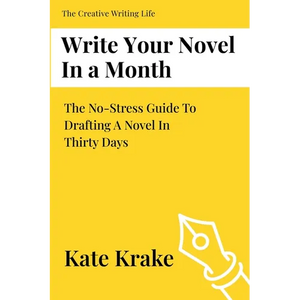 Write Your Novel In A Month: The No-Stress Guide To Drafting A Novel in Thirty Days - Paperback