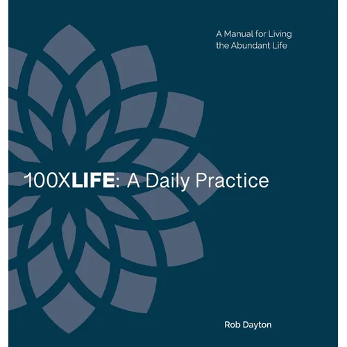 100XLife: A Daily Practice: A Daily Practice: A Daily Practice - Hardcover