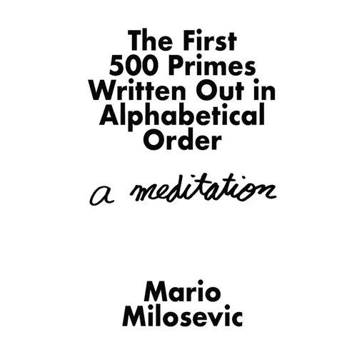 The First 500 Primes Written Out in Alphabetical Order: A Meditation - Paperback
