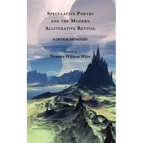 Speculative Poetry and the Modern Alliterative Revival: A Critical Anthology - Paperback