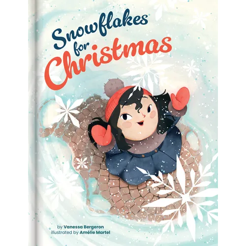 Snowflakes for Christmas - A Mindful and Heartwarming Holiday Story Kids Books Ages 4-6 Christmas Picture Book for Pre-K to Grade 3 - Hardcover