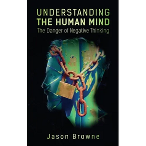 Understanding the Human Mind The Danger of Negative Thinking - Paperback