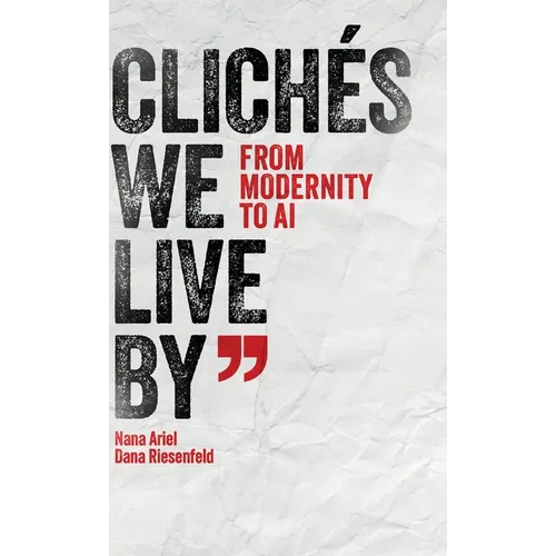 Clichés We Live by: From Modernity to AI - Hardcover