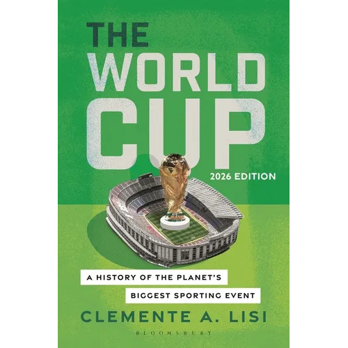 The World Cup: A History of the Planet's Biggest Sporting Event, 2026 Edition - Paperback