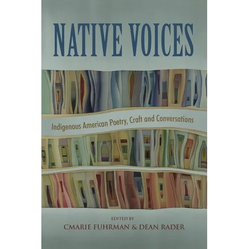 Native Voices: Indigenous American Poetry, Craft, and Conversations - Paperback