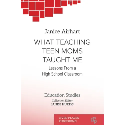 What Teaching Teen Moms Taught Me: Lessons From a High School Classroom - Paperback