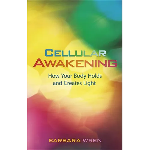 Cellular Awakening: How Your Body Holds and Creates Light - Paperback