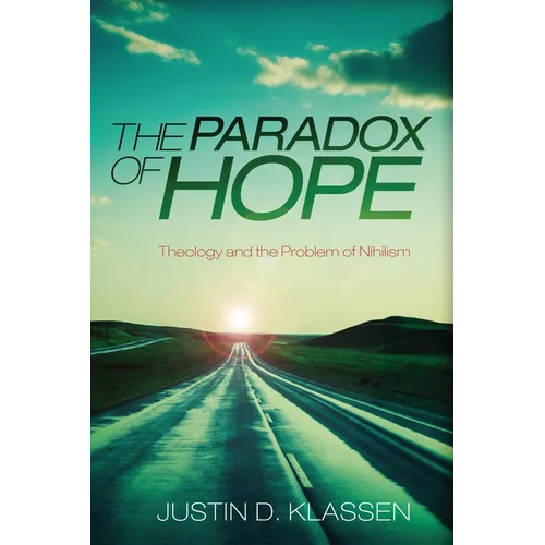 The Paradox of Hope: Theology and the Problem of Nihilism - Paperback