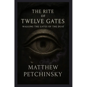 The Rite of Twelve Gates: Walking the Gates of the Duat - Paperback