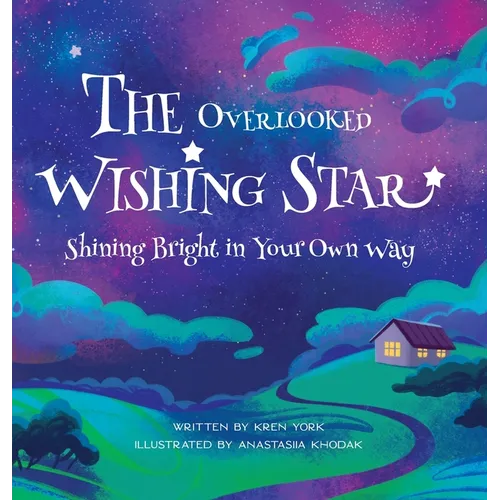 The Overlooked Wishing Star: Shining Bright in Your Own Way - Hardcover