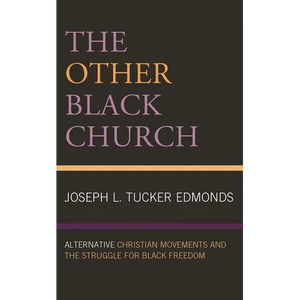 Other Black Church: Alternative Christian Movements and the Struggle for Black Freedom - Paperback