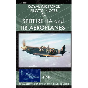 Royal Air Force Pilot's Notes for Spitfire IIA and IIB Aeroplanes - Paperback