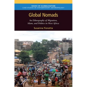Global Nomads: An Ethnography of Migration, Islam, and Politics in West Africa - Paperback