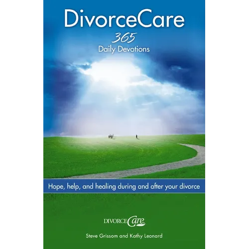 The Divorce Care: Hope, Help, and Healing During and After Your Divorce - Paperback