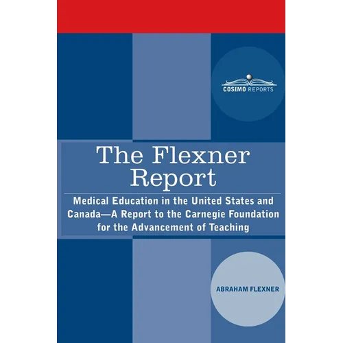The Flexner Report: Medical Education in the United States and Canada-A Report to the Carnegie Foundation for the Advancement of Teaching - Paperback