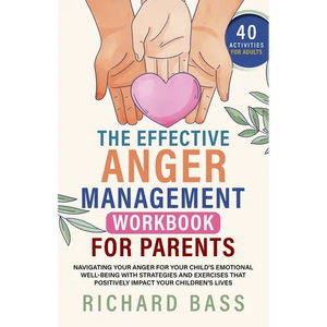 The Effective Anger Management Workbook for Parents - Paperback