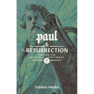 Paul and the Resurrection: Testing the Apostolic Testimony - Paperback