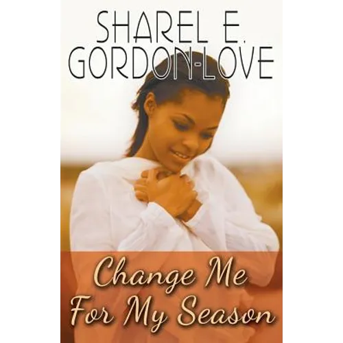 Change Me for My Season (Peace In The Storm Publishing Presents) - Paperback
