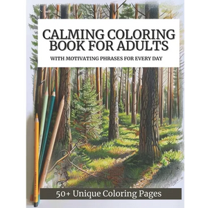 Calming Coloring Book For Adults: 50+ Unique Coloring Pages with Motivating Phrases for Every Day to Calm Down, Relax Your Mind & Relive Stress - Paperback