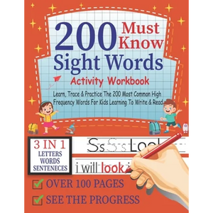 200 Must Know Sight Words Activity Workbook Learn, Trace & Practice The 200 Most Common High Frequency Words For Kids Learning To Write & Read,3-in-1 - Paperback