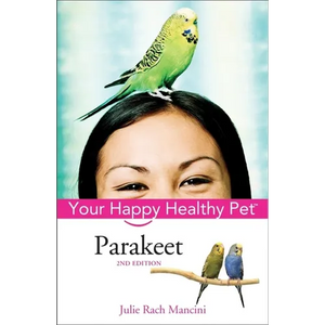 Parakeet: Your Happy Healthy Pet - Hardcover