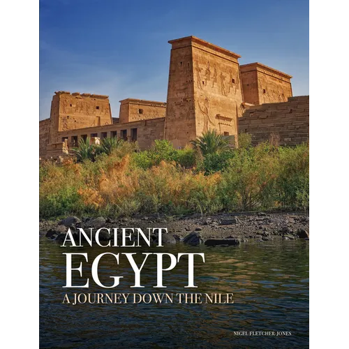 Ancient Egypt: A Journey Down the Nile - Hardcover