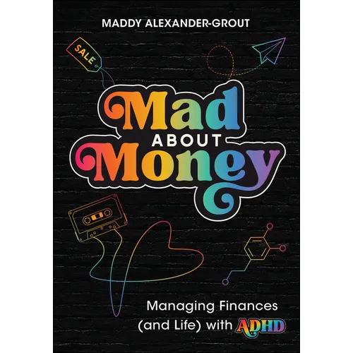 Mad about Money: Managing Finances (and Life) with ADHD - Paperback