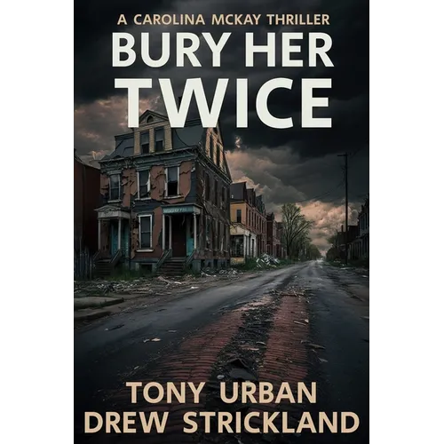 Bury Her Twice: A Carolina McKay Thriller - Paperback
