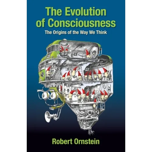The Evolution of Consciousness: The Origins of the Way We Think - Paperback