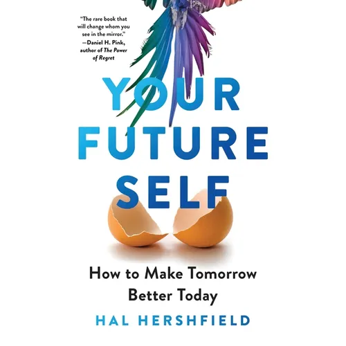 Your Future Self: How to Make Tomorrow Better Today - Hardcover