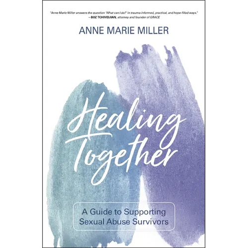 Healing Together: A Guide to Supporting Sexual Abuse Survivors - Paperback