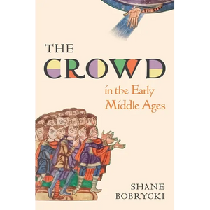 The Crowd in the Early Middle Ages - Hardcover