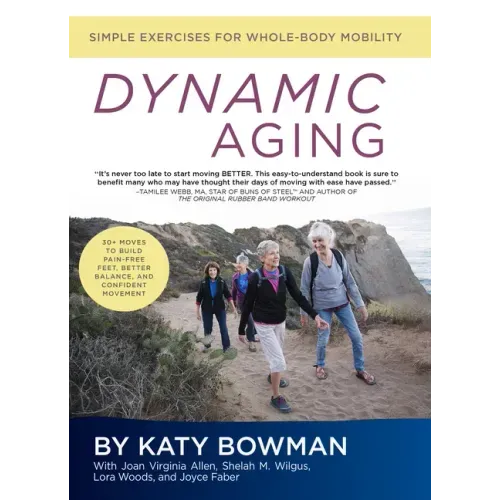 Dynamic Aging: Simple Exercises for Whole-Body Mobility - Paperback