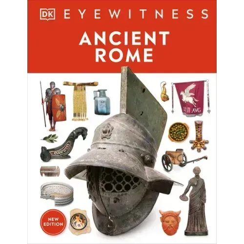 Eyewitness Ancient Rome: Discover One of History's Greatest Civilizations - Hardcover