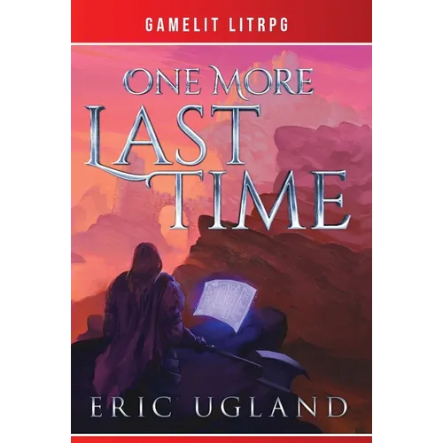 One More Last Time: A LitRPG/GameLit Novel - Hardcover