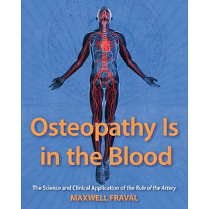 Osteopathy Is in the Blood: The Science and Clinical Application of The Rule of the Artery - Paperback