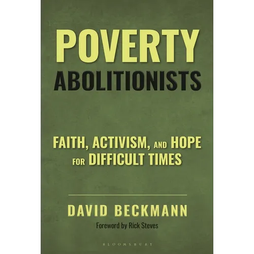 Poverty Abolitionists: Faith, Activism, and Hope for Difficult Times - Hardcover