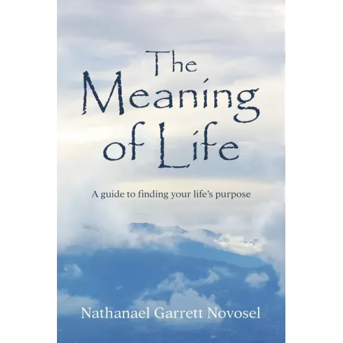 The Meaning of Life: A guide to finding your life's purpose - Paperback