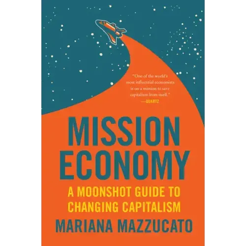 Mission Economy: A Moonshot Guide to Changing Capitalism - Paperback