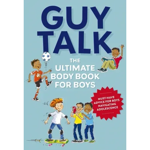 Guy Talk: The Ultimate Boy's Body Book with Stuff Guys Need to Know While Growing Up Great! - Paperback