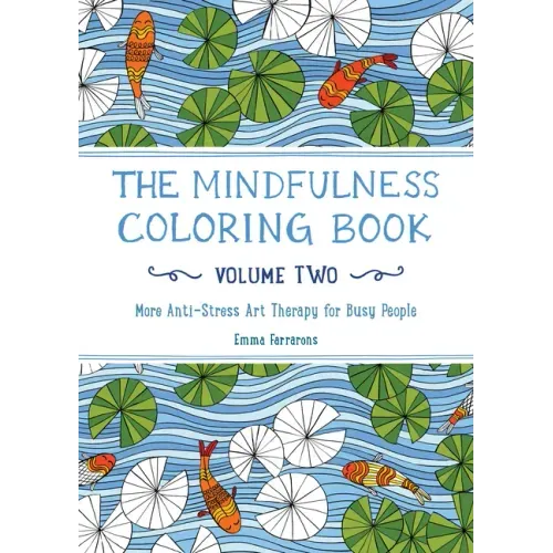The Mindfulness Coloring Book, Volume Two: Anti-Stress Art Therapy - Paperback