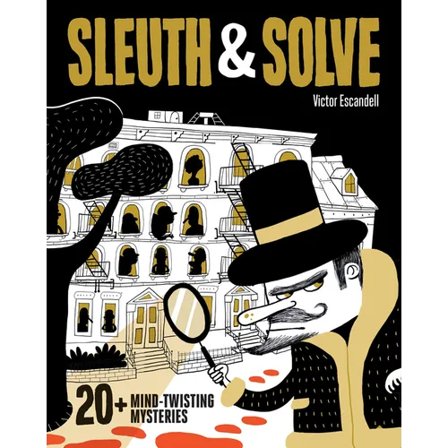 Sleuth & Solve: 20+ Mind-Twisting Mysteries: (Mystery Book for Kids and Adults, Puzzle and Brain Teaser Book for All Ages) - Hardcover