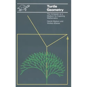 Turtle Geometry: The Computer as a Medium for Exploring Mathematics - Paperback