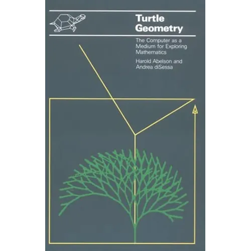 Turtle Geometry: The Computer as a Medium for Exploring Mathematics - Paperback
